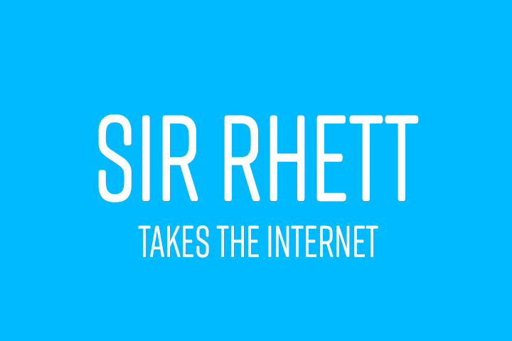 Sir Rhett Takes The Internet